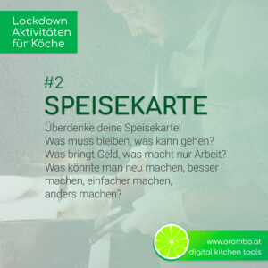 Überdenke deine Speisekarte! Was muss bleiben, was kann gehen? Was bringt Geld, was macht nur Arbeit? Was könnte man neu machen, besser machen, anders machen?